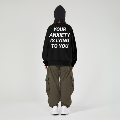 (Your anxiety is lying to you) Unisex Sweatshirt