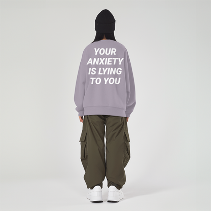 (Your anxiety is lying to you) Unisex Sweatshirt